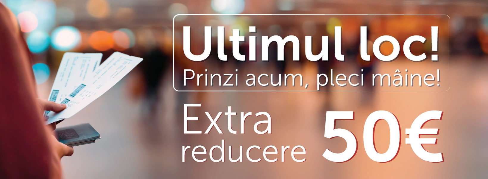 Last minute 50 Euro Bonus - Rezervă și câștigă